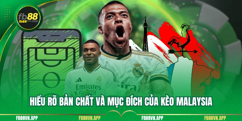 Hiểu rõ bản chất và mục đích của kèo malaysia